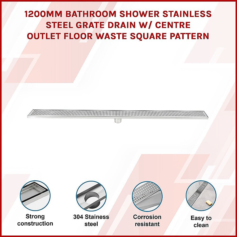 1200mm Bathroom Shower Stainless Steel Grate Drain w/Centre outlet Floor Waste Square Pattern - Newstart Furniture