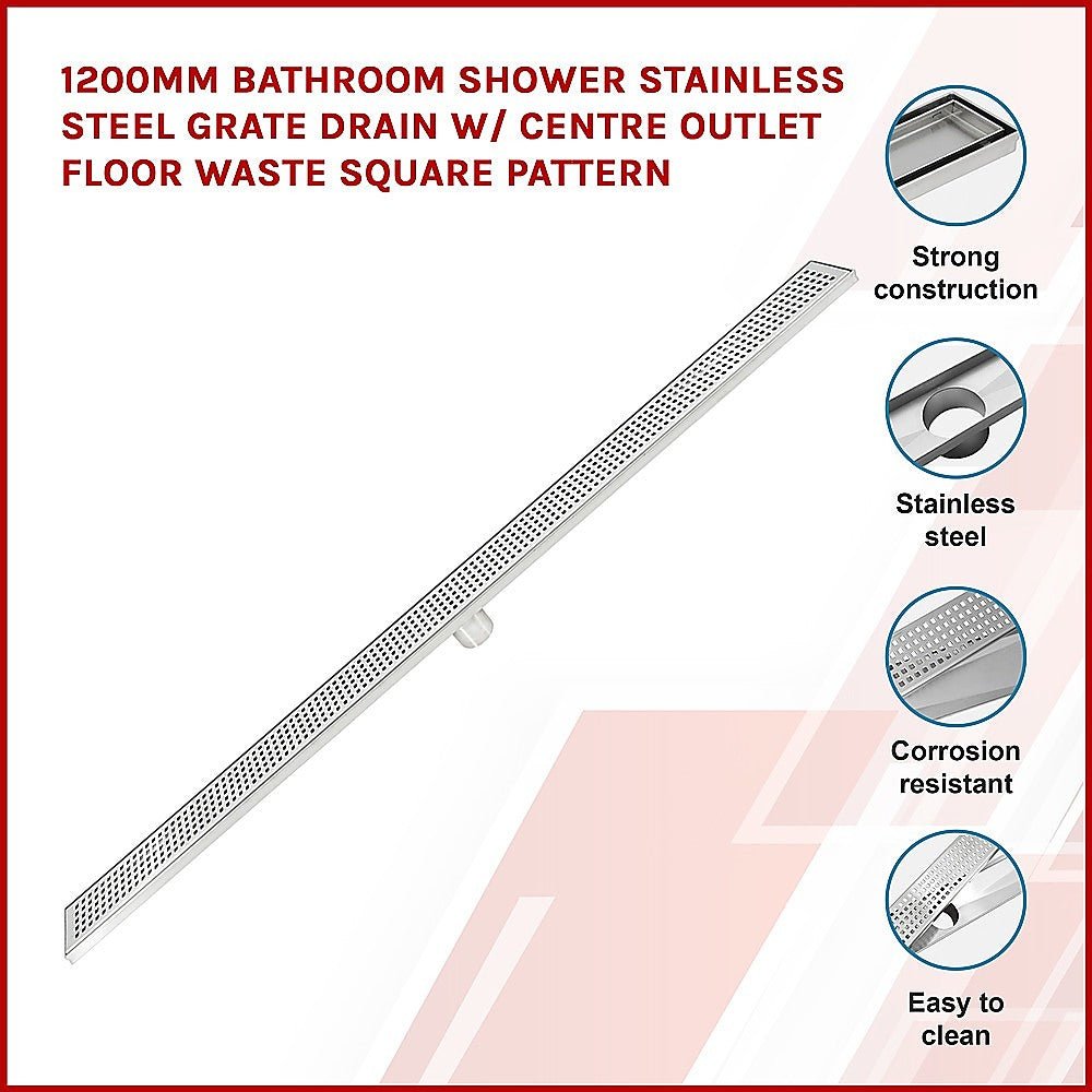1200mm Bathroom Shower Stainless Steel Grate Drain w/Centre outlet Floor Waste Square Pattern - Newstart Furniture